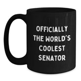 Funny Senator Gifts from Men for Birthday Unique Senator Coffee Mugs - 'Officially The World's Coolest Senator' Quote, Black Coffee Mug, 11oz or 15oz, Microwave and Dishwasher Safe - Main